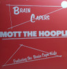 MOTT THE HOOPLE - BRAIN CAPERS VINYL LP