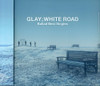 GLAY - WHITE ROAD: BALLAD BEST SINGLES CD