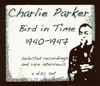 PARKER,CHARLIE - BIRD IN TIME 1940-1947 CD