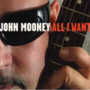 MOONEY,JOHN - ALL I WANT CD