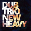 DUB TRIO - NEW HEAVY CD