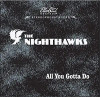 NIGHTHAWKS - ALL YOU GOTTA DO CD