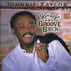 TAYLOR,JOHNNIE - GOTTA GET THE GROOVE BACK CD