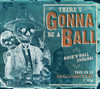 THERE'S GONNA BE A BALL: ROCK 'N' ROLL / VARIOUS - THERE'S GONNA BE A BALL: ROCK 'N' ROLL / VARIOUS CD