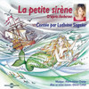 SAGNIER,LUDIVINE - LA PETITE SIRENE: ANDERSEN CD