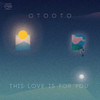 OTOOTO - THIS LOVE IS FOR YOU VINYL LP