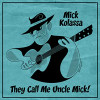 KOLASSA,MICK - THEY CALL ME UNCLE MICK CD