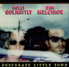 GOLIGHTLY,HOLLY & MELCHIOR,DAN - DESPERATE LITTLE TOWN VINYL LP