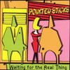 POINTED STICKS - WAITING FOR THE REAL THING VINYL LP