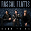 RASCAL FLATTS - BACK TO US CD
