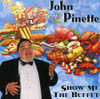 PINETTE,JOHN - SHOW ME THE BUFFET CD