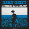 CROCKETT,CHARLEY - LONESOME AS A SHADOW VINYL LP