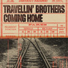TRAVELLIN BROTHERS - COMING HOME VINYL LP