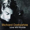 DARBYSHIRE,RICHARD - LOVE WILL PROVIDE CD