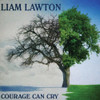 LAWTON,LIAM - COURAGE CAN CRY CD