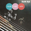 SUN RA - CALLING PLANET EARTH VINYL LP