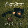 DIRTY STREETS - WHO'S GONNA LOVE YOU VINYL LP