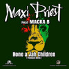 PRIEST,MAXI / MACKA B - NONE A JAH CHILDREN REMIXES 12"