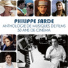 SARDE,PHILIPPE - ANTHOLOGIE DE MUSIQUES DE FILMS. 50 ANS DE CINEMA CD