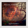FRACTAL MIRROR - SLOW BURN 1 CD