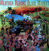 WEATHER REPORT - BLACK MARKET VINYL LP