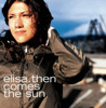 ELISA - THEN COMES THE SUN CD