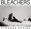 BLEACHERS - STRANGE DESIRE VINYL LP