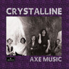 CRYSTALLINE - AXE MUSIC VINYL LP