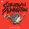 SUBURBAN ANNIHALATION / VARIOUS - SUBURBAN ANNIHALATION / VARIOUS VINYL LP