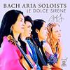 BACH / BACH ARIA SOLOISTS - LE DOLCE SIRENE CD