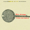 EVANS,BILL - THINGS ARE SIMPLE CD