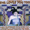 SHE LOVES YOU TOO - SHE LOVES YOU TOO CD