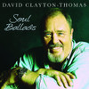 CLAYTON-THOMAS,DAVID - SOUL BALLADS CD