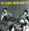 WITCHES WITH DICKS - NOT JUST A PASSING SEASON VINYL LP