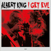 KING,ALBERT - I GET EVIL VINYL LP