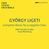 LIGETI / SWR VOKALENSEMBLE - COMPLETE WORKS FOR A CAPPELLA CHOIR CD