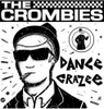 CROMBIES - DANCE CRAZEE VINYL LP