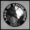 LACK OF KNOWLEDGE - GREY VINYL LP