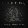 LUCERO - SHOULD'VE LEARNED BY NOW VINYL LP