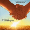 ACAPELDRIDGE - WHATEVER IS OF GOOD REPORT CD