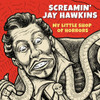 SCREAMIN' JAY HAWKINS - MY LITTLE SHOP OF HORRORS VINYL LP
