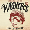 MAGNETICS - LOVE OF MY LIFE 7"