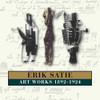 SATIE,ERIK - ART WORKS 1892-1924 CD