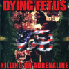 DYING FETUS - KILLING ON ADRENALINE CD