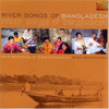 RIVER SONGS OF BANGLADESH / VARIOUS - RIVER SONGS OF BANGLADESH / VARIOUS CD