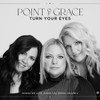 POINT OF GRACE - TURN YOUR EYES (SONGS WE LOVE, SONGS YOU KNOW) CD