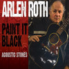 ROTH,ARLEN - PAINT IT BLACK: ACOUSTIC STONES CD