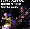 CARLTON,LARRY / FORD,ROBBEN - UNPLUGGED CD