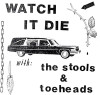 STOOLS / TOEHEADS - WATCH IT DIE VINYL LP