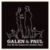 GALEN & PAUL - CAN WE DO TOMORROW ANOTHER DAY CD